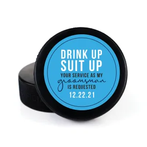 Drink Up Suit Up, Printed Hockey Puck